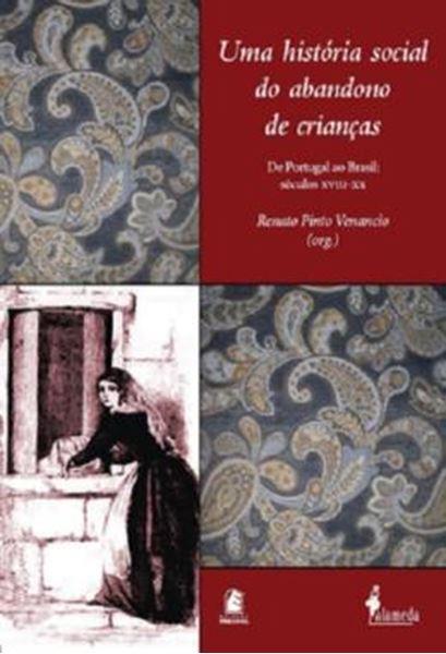 Picture of UMA HISTORIA SOCIAL DO ABANDONO DE CRIANCAS - VOLUME  - DE PORTUGAL AO BRASIL: SECULOS XVIII-XX