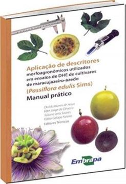 Imagem de APLICACAO DE DESCRITORES MORFOAGRONOMICOS UTILIZADOS EM ENSAIOS DE DHE DE CULTIVARES DE MARACUJAZEIRO-AZEDO (PASSIFLORA EDULI SIMS) - MANUAL PRATICO