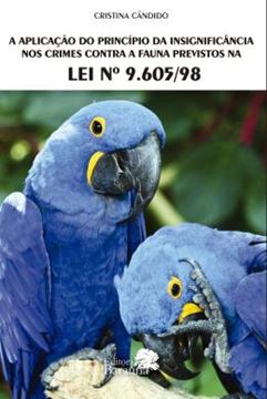 Imagem de A APLICACAO DO PRINCIPIO DA INSIGNIFICANCIA NOS CRIMES CONTRA A FAUNA PREVISTOS NA LEI: N? 9.605/98