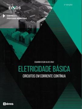 Imagem de ELETRICIDADE BASICA - CIRCUITOS EM CORRENTE CONTINUA - SERIES EIXOS - 2ª ED.