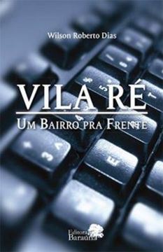 Imagem de VILA RE: UM BAIRRO PRA FRENTE