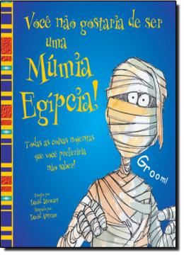 Imagem de VOCE NAO GOSTARIA DE SER UMA MUMIA EGIPICIA!