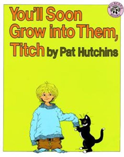 Picture of YOU´LL SOON GROW INTO THEM, TITCH