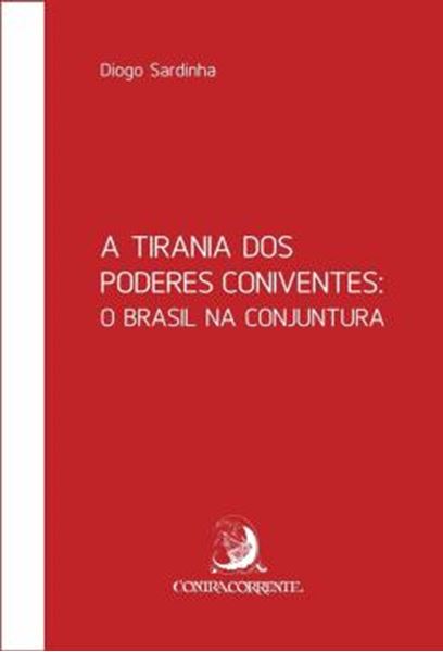 Picture of A TIRANIA DOS PODERES CONIVENTES: O BRASIL NA CONJUNTURA