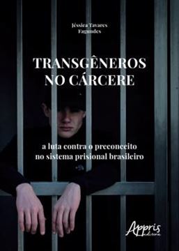 Imagem de TRANSGENEROS NO CARCERE: A LUTA CONTRA O PRECONCEITO NO SISTEMA PRISIONAL BRASILERO