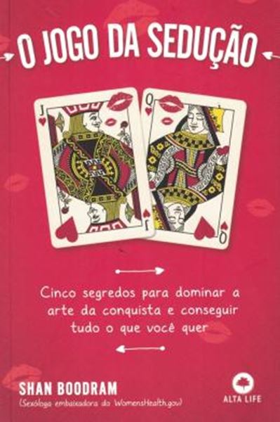 Picture of JOGO DA SEDUCAO, O - CINCO SEGREDOS PARA DOMINAR A ARTE DA CONQUISTA E CONSEGUIR TUDO O QUE VOCE QUER