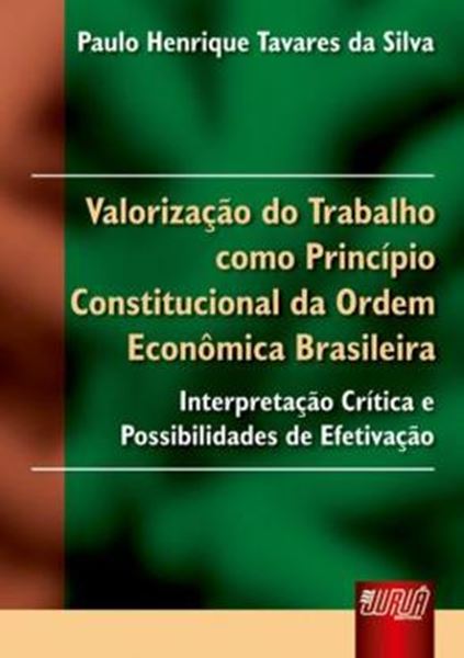 Picture of VALORIZACAO DO TRABALHO COMO PRINCIPIO CONSTITUCIONAL DA ORDEM ECONOMICA BRASILEIRA