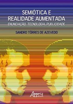 Imagem de SEMIOTICA E REALIDADE AUMENTADA: ENUNCIACAO, TECNOLOGIA, PUBLICIDADE