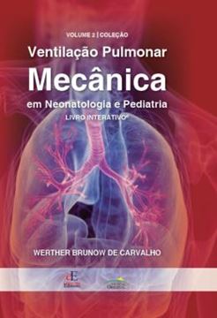 Imagem de VENTILACAO PULMONAR MECANICA EM NEONATOLOGIA E PEDIATRIA - VOLUME 2 - LIVRO INTERATIVO