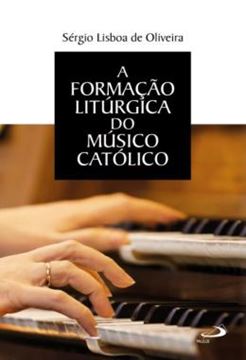 Imagem de A FORMACAO LITURGICA DO MUSICO CATOLICO
