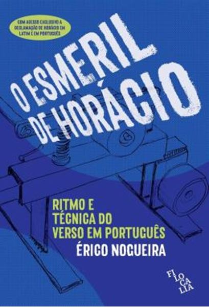 Picture of O ESMERIL DE HORACIO - RITMOS E TECNICAS DO VERSO EM PORTUGUES