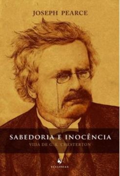 Imagem de SABEDORIA E INOCENCIA - VIDA DE G. K. CHESTERTON