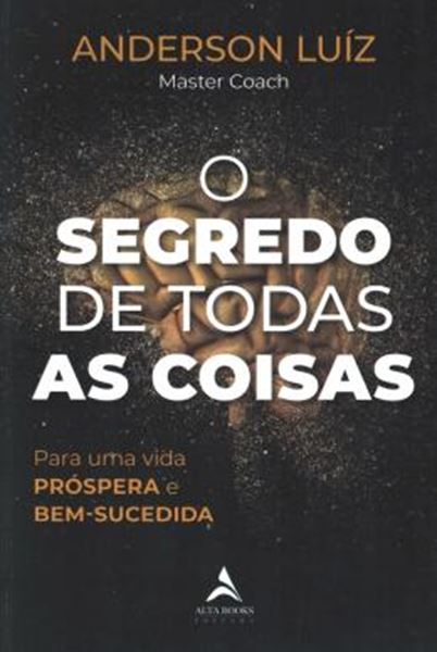 Picture of O SEGREDO DE TODAS AS COISAS - PARA UMA VIDA PROSPERA E BEM-SUCEDIDA