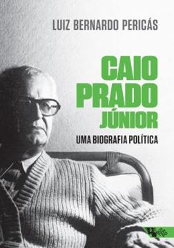 Imagem de CAIO PRADO JUNIOR: UMA BIOGRAFIA POLITICA