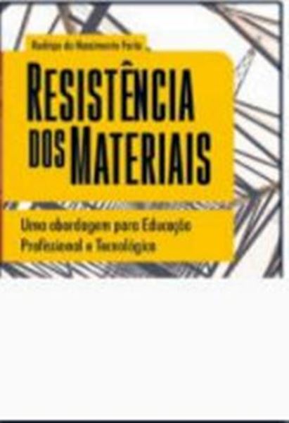 Picture of RESISTENCIA DOS MATERIAIS - UMA ABORDAGEM PARA EDUCACAO PROFISSIONAL E TECNOLOGICA