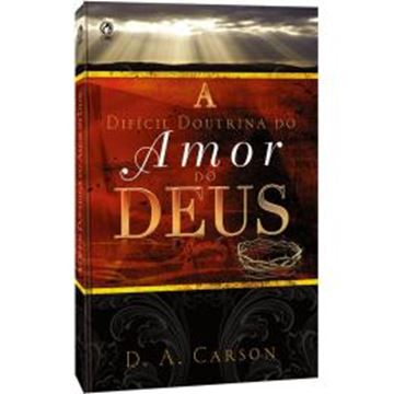 Imagem de A DIFICIL DOUTRINA DO AMOR DE DEUS