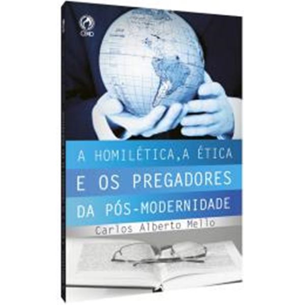 Picture of A HOMILETICA, A ETICA E OS PREGADORES DA POS MODERNIDADE