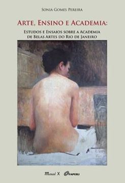 Imagem de ARTE, ENSINO E ACADEMIA: ESTUDOS E ENSAIOS SOBRE A ACADEMIA DE BELAS ARTES DO RIO DE JANEIRO