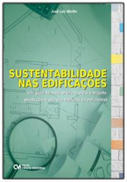 Imagem de SUSTENTABILIDADE NAS EDIFICACOES: UM GUIA DE BOAS PRATICAS PARA O PROJETO, PRODUCAO E USO DOS EDIFICIOS ECOEFICIENTES