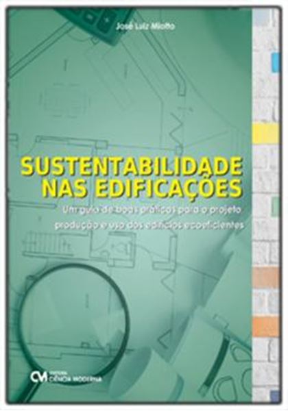 Picture of SUSTENTABILIDADE NAS EDIFICACOES: UM GUIA DE BOAS PRATICAS PARA O PROJETO, PRODUCAO E USO DOS EDIFICIOS ECOEFICIENTES