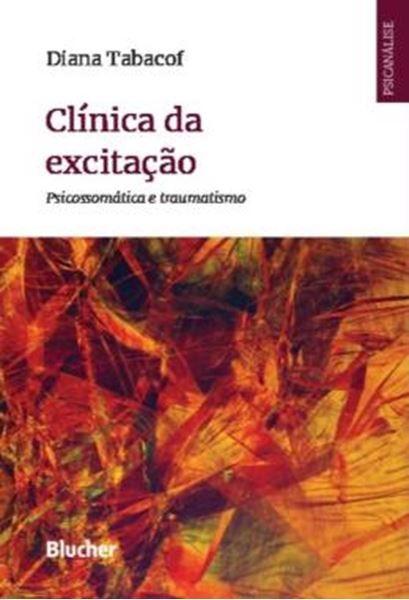 Picture of CLINICA DA EXCITACAO - PSICOSSOMATICA E TRAUMATISMO