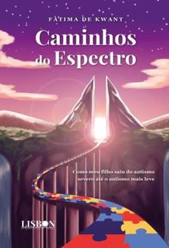Imagem de CAMINHOS DO ESPECTRO - COMO MEU FILHO SAIU DO AUTISMO SEVERO ATE O AUTISMO MAIS LEVE