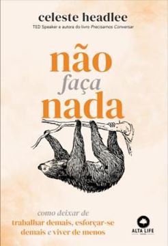 Imagem de NAO FACA NADA - COMO DEIXAR DE TRABALHAR DEMAIS, ESFORCAR-SE DEMAIS E VIVER DE MENOS