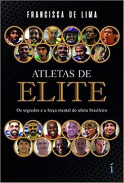 Imagem de ATLETAS DE ELITE - OS SEGREDOS E A FORCA MENTAL DO ATLETA BRASILEIRO