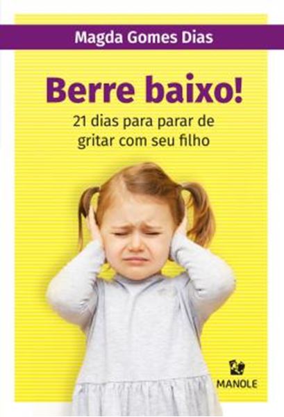 Picture of BERRE BAIXO! - 21 DIAS PARA PARAR DE GRITAR COM SEU FILHO
