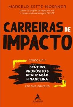 Imagem de CARREIRAS DE IMPACTO - COMO UNIR SENTIDO, PROPOSITO, REALIZACAO FINANCEIRA EM SUA CARREIRA