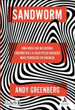 Imagem de SANDWORM - UMA NOVA ERA NA GUERRA CIBERNETICA E A CACA PELOS HACKERS MAIS PERIGOSOS DO KREMLIN