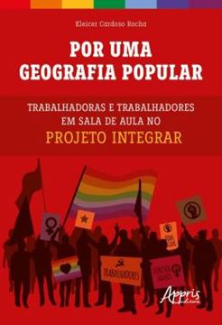 Imagem de POR UMA GEOGRAFIA POPULAR - TRABALHADORAS E TRABALHADORES EM SALA DE AULA NO PROJETO INTEGRAR