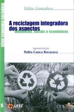 Imagem de A RECICLAGEM INTEGRADORA DOS ASPECTOS AMBIENTAIS, SOCIAIS E ECONOMICOS