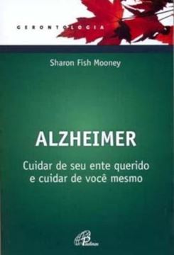 Imagem de ALZHEIMER - CUIDAR DE SEU ENTE QUERIDO E CUIDAR DE VOCE MESMO
