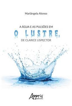 Imagem de A AGUA E AS PULSOES EM O LUSTRE, DE CLARICE LISPECTOR