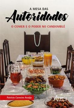 Imagem de A MESA DAS AUTORIDADES - O COMER E O PODER NO CANDOMBLE