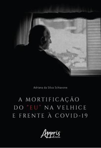 Picture of A MORTIFICACAO DO “EU” NA VELHICE E FRENTE A COVID-19