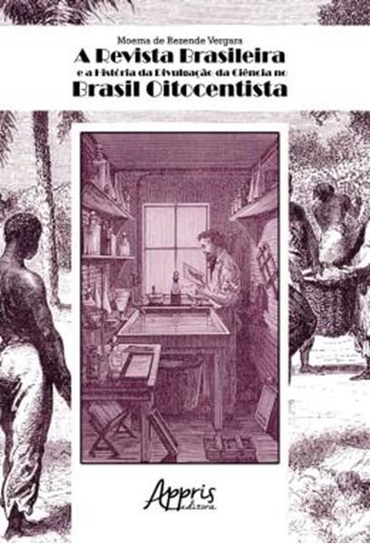 Picture of A REVISTA BRASILEIRA E A HISTORIA DA DIVULGACAO DA CIENCIA NO BRASIL OITOCENTISTA