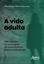 Imagem de A VIDA ADULTA - DIFICULDADES NA PASSAGEM DA ADOLESCENCIA PARA A MATURIDADE