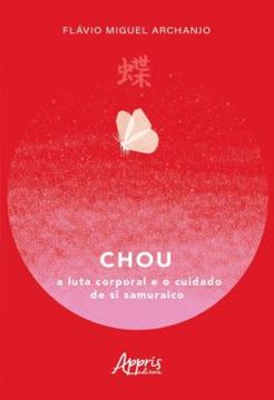 Imagem de CHOU: A LUTA CORPORAL E O CUIDADO DE SI SAMURAICO ?