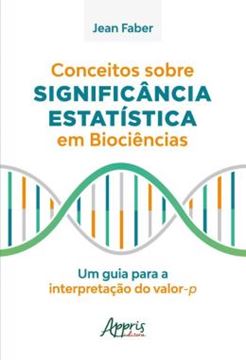Imagem de CONCEITOS SOBRE SIGNIFICANCIA ESTATISTICA EM BIOCIENCIAS - UM GUIA PARA A INTERPRETACAO DO VALOR-P