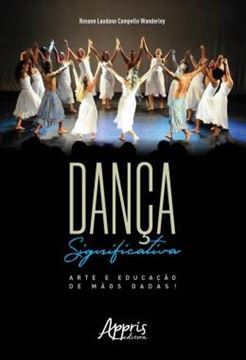 Imagem de DANCA SIGNIFICATIVA: ARTE E EDUCACAO DE MAOS DADAS!