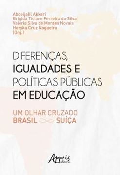 Imagem de DIFERENCAS, IGUALDADES E POLITICAS PUBLICAS EM EDUCACAO: UM OLHAR CRUZADO BRASIL - SUICA