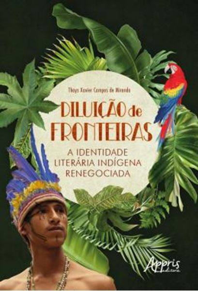 Picture of DILUICAO DE FRONTEIRAS: A IDENTIDADE LITERARIA INDIGENA RENEGOCIADA