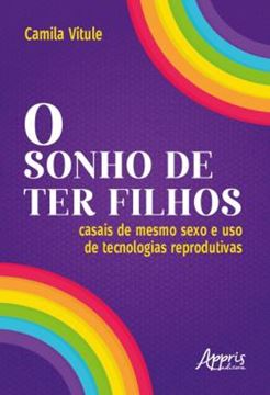 Imagem de O SONHO DE TER FILHOS - CASAIS DE MESMO SEXO E USO DE TECNOLOGIAS REPRODUTIVAS