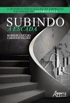 Imagem de SUBINDO A ESCADA: A INTERNACIONALIZACAO DE EMPRESAS NACIONAIS NO GOVERNO LULA