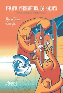 Imagem de TERAPIA PERIPATETICA DE GRUPO FENOMENOLOGIA E PSICOPATOLOGIA
