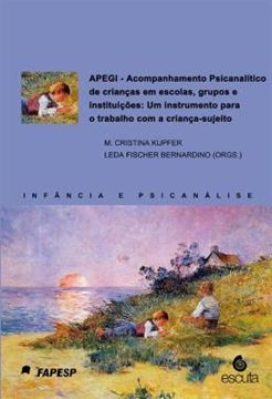 Imagem de APEGI - ACOMPANHAMENTO PSICANALITICO DE CRIANCAS EM ESCOLAS, GRUPOS E INSTITUICOES: UM INSTRUMENTO PARA O TRABALHO COM A CRIANCA-SUJEITO - VOLUME 1