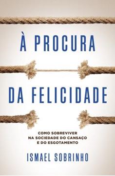 Imagem de À PROCURA DA FELICIDADE - COMO SOBREVIVER NA SOCIEDADE DO CANSAÇO E DO ESGOTAMENTO