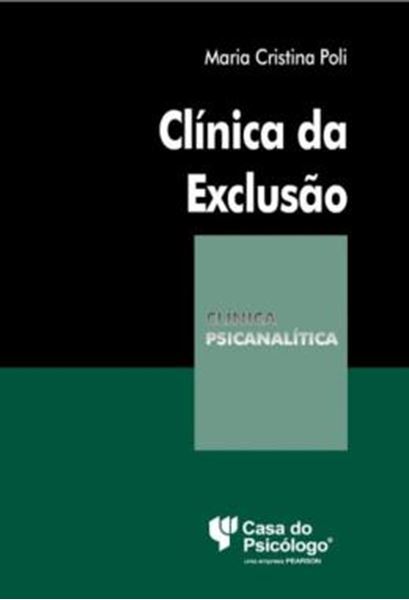 Picture of CLINICA DA EXCLUSAO - A CONSTRUCAO DO FANTASMA E O SUJEITO ADOLESCENTE